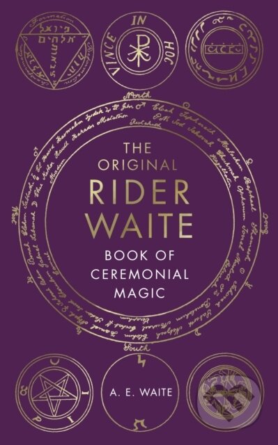 The Original Rider Waite Book Of Ceremonial Magic - A.E. Waite, Rider & Co, 2023