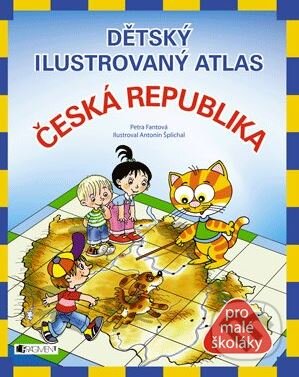 Dětský ilustrovaný atlas - Česká republika - Petra Pláničková, Antonín Šplíchal (ilustrácie), Nakladatelství Fragment, 2013