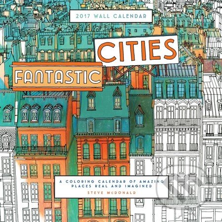 Fantastic Cities 2017 - Steve McDonald, Chronicle Books, 2016
