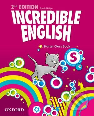 Incredible English: Starter - Class Book - Sarah Phillips, Oxford University Press, 2012