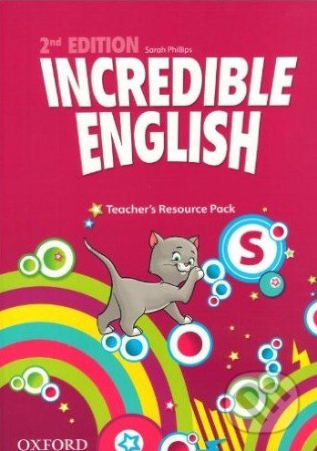 Incredible English: Starter - Teacher&#039;s Resource Pack - Sarah Phillips, Oxford University Press, 2012