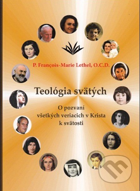 Teológia svätých - P. François-Marie Lethel, Vydavateľstvo Michala Vaška, 2015