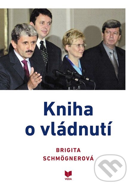 Kniha o vládnutí - Brigita Schmögnerová, VEDA, 2016