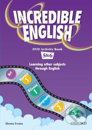 Incredible English 5 + 6: DVD Activity Book - Sarah Phillips, Michaela Morgan, Mary Slattery, Oxford University Press, 2008
