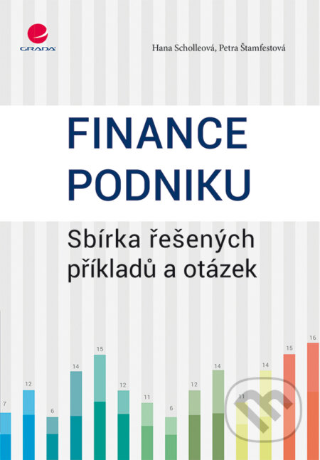 Finance podniku - Hana Scholleová, Petra Štamfestová, Grada, 2015