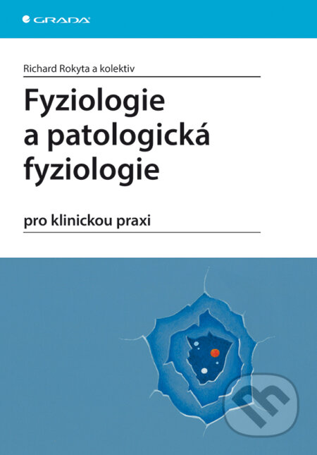Fyziologie a patologická fyziologie - Richard Rokyta a kolektiv, Grada, 2015