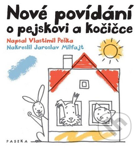 Nové povídání o pejskovi a kočičce - Vlastimil Peška, Jaroslav Milfajt, Paseka, 2016