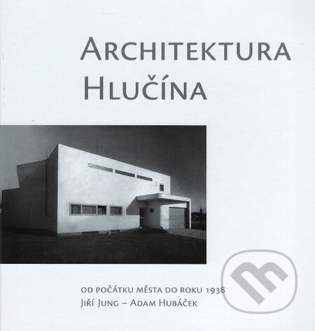 Architektura Hlučína - Jiří Jung, Adam Hubáček, Ostravská univerzita, 2016