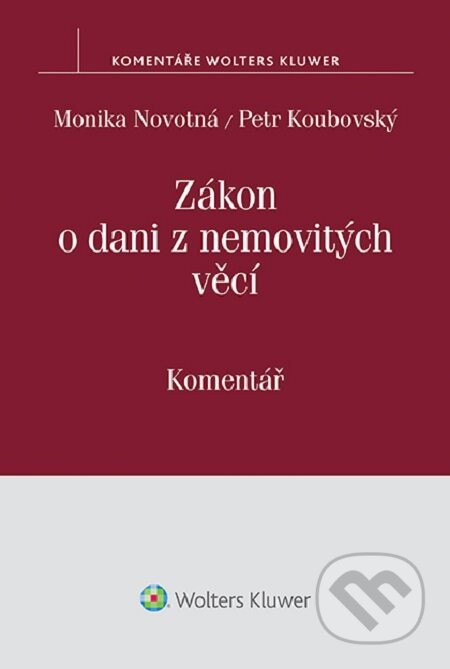 E-kniha: Zákon o dani z nemovitých věcí (Monika Novotná a Petr Koubovský). Wolters Kluwer, 2016