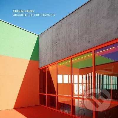 Architect of Photography - Eugeni Pons, Loft Publications, 2015