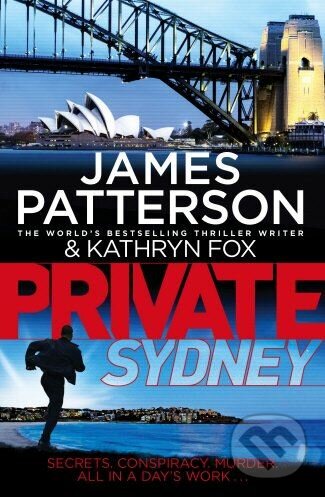 Private Sydney - James Patterson, Kathryn Fox, Arrow Books, 2016