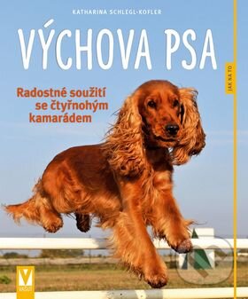 Výchova psa - Katharina Schlegl-Kofler - kniha z kategorie Chov psů