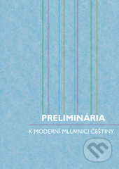 Preliminária k moderní mluvnici češtiny - Oldřich Uličný a kolektiv, Univerzita Palackého v Olomouci, 2016