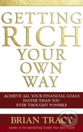 Getting Rich Your Own Way - Brian Tracy
