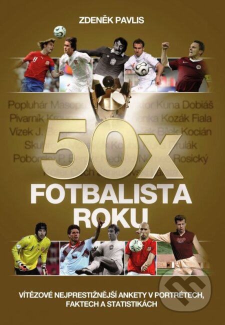 50x Fotbalista roku (Víťezové nejprestížnější ankety v portrétech, faktech a statistikách) - kniha z kategorie Kolektivní sporty