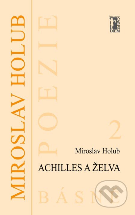 Achilles a želva - Miroslav Holub, Carpe diem