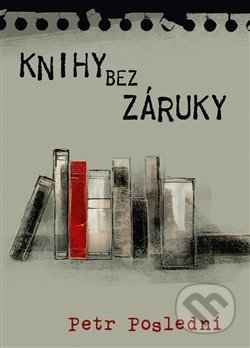 Knihy bez záruky - Petr Poslední, Pavel Mervart, 2016