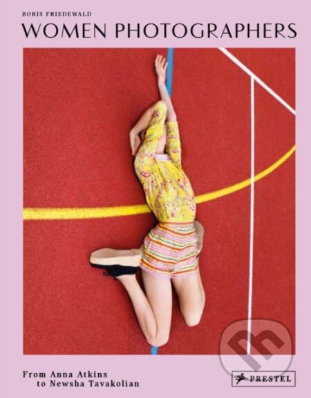 Women Photographers (From Anna Atkins to Newsha Tavakolian) - kniha z kategorie Fotografie