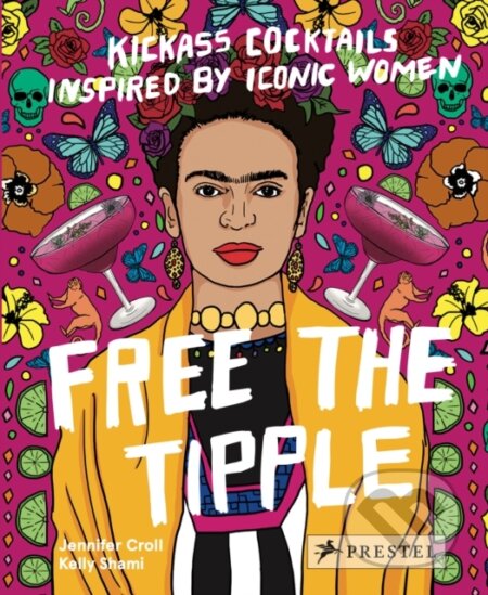 Free the Tipple (Kickass Cocktails Inspired by Iconic Women (revised ed.)) - kniha z kategorie Podle potraviny