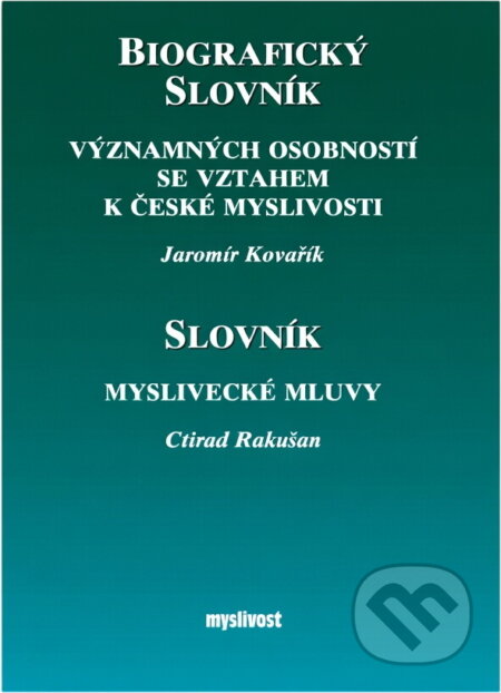 Kniha: Biografický slovník významných osobností se vztahem k české myslivosti (Jaromír Kovařík). , 2001