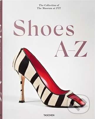 Shoes A-Z. The Collection of The Museum at FIT - Daphne Guinness, Robert Nippoldt (Ilustrátor), Taschen, 2023