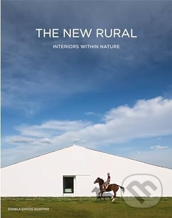 The New Rural (Interiors Within Nature) - Daniela Santos - kniha z kategorie Architektura