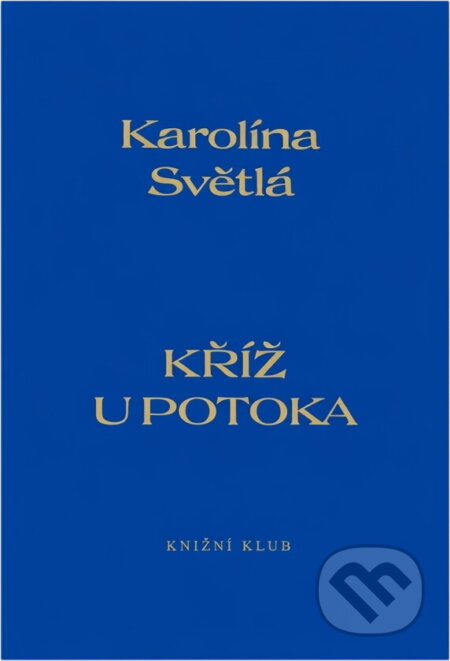 Kniha: Kříž u potoka (Karolina Světlá). Knižní klub, 1994