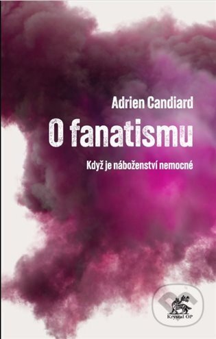 O fanatismu - Adrien Candiard, Tereza Hodinová, Krystal OP, 2023