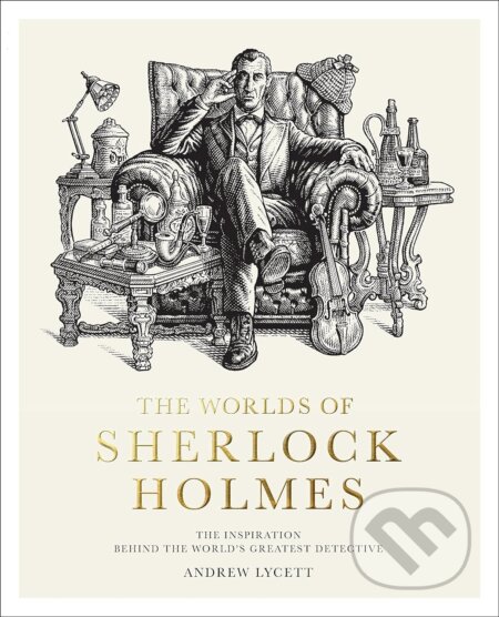 The Worlds of Sherlock Holmes - Andrew Lycett, Frances Lincoln, 2023