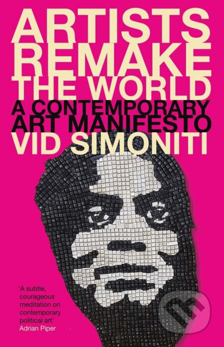 Artists Remake the World - Vid Simoniti, Yale University Press, 2023