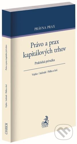 Právo a prax kapitálových trhov - Martin Vojtko, C. H. Beck, 2023