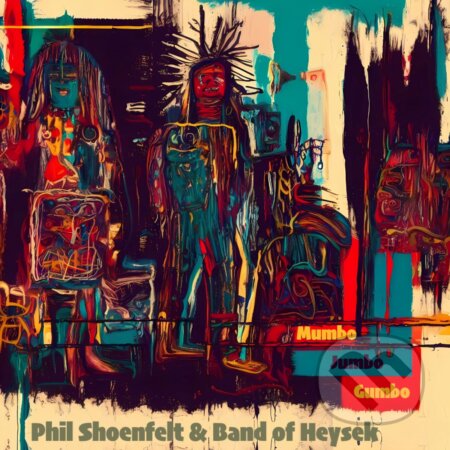 Phil Shoenfelt & Band of Heysek: Mumbo Jumbo Gumbo - Phil Shoenfelt, Band of Heysek, Hudobné albumy, 2023