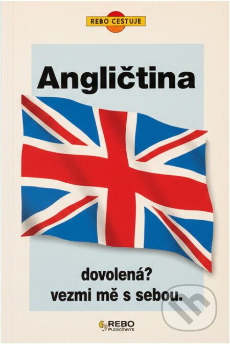 Kniha: Angličtina : dovolená? Vezmi mě s sebou (Rebo). Rebo, 1993