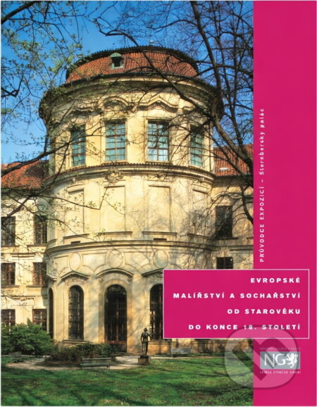 Kniha: Evropské malířství a sochařství od starověku do konce 18. století : průvodce expozicí - Šternberský palác (). , 1999