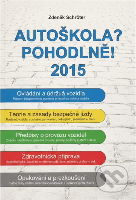 Kniha: Autoškola? Pohodlně! : 2015 (Zdeněk Schröter). , 2015