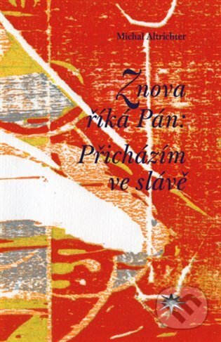 Znova říká Pán: Přicházím ve slávě - Michal Altrichter - kniha z kategorie Křesťanství