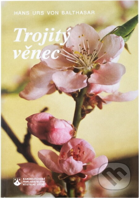 Kniha: Trojitý věnec (Hans Urs von Balthasar). Karmelitánské nakladatelství, 1995