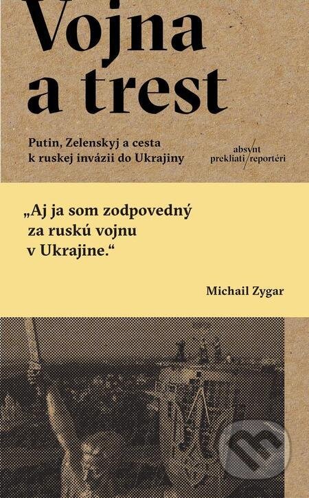 Vojna a trest - Michail Zygar, Absynt, 2023