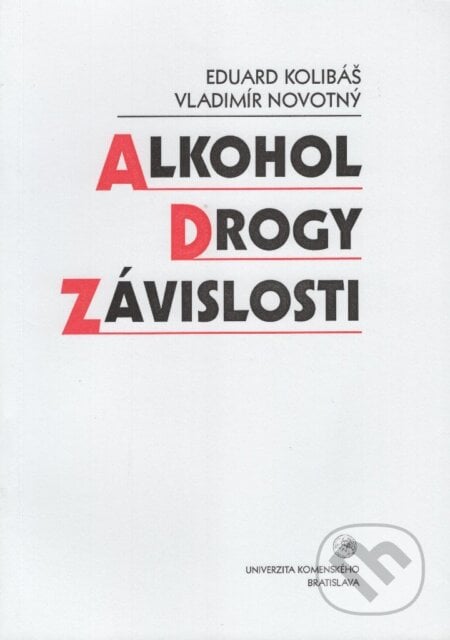 Alkohol, drogy, závislosti - Eduard Kolibáš, Univerzita Komenského Bratislava, 2007