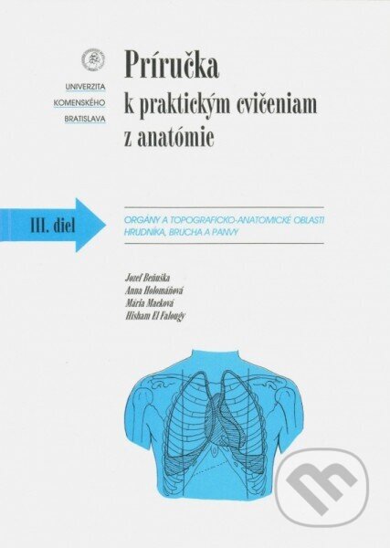 Príručka k praktickým cvičeniam z anatómie III. diel. - Jozef Beňuška a kol., Univerzita Komenského Bratislava, 2008