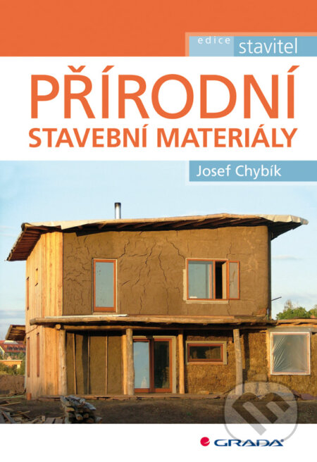 Přírodní stavební materiály - Josef Chybík, Grada, 2009