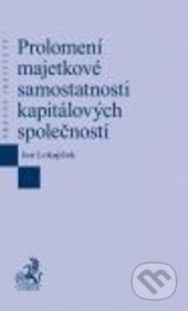 Prolomení majetkové samostatnosti kapitálových společností - Jan Lokajíček, C. H. Beck, 2016
