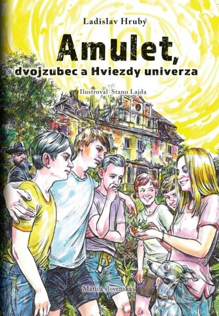Amulet, dvojzubec a Hviezdy univerza - Ladislav Hrubý, Stanislav Lajda (ilustrácie), Matica slovenská, 2016