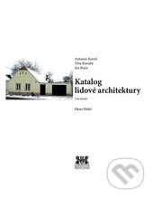 Katalog lidové architektury - Antonín Kurial, Jan Kuča, Věra Kovářů, Barrister & Principal, 2015