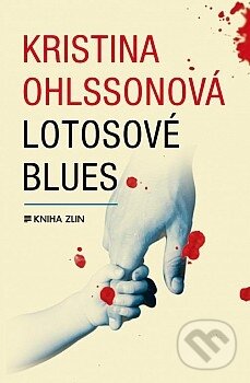Lotosové blues - Kristina Ohlsson, Kniha Zlín, 2016