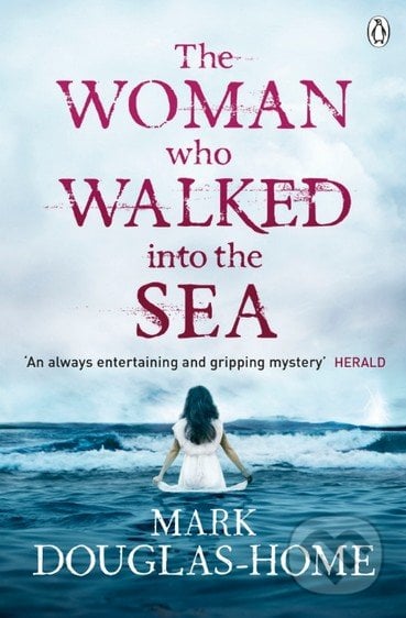 The Woman Who Walked into the Sea - Mark Douglas-Home, Penguin Books, 2016