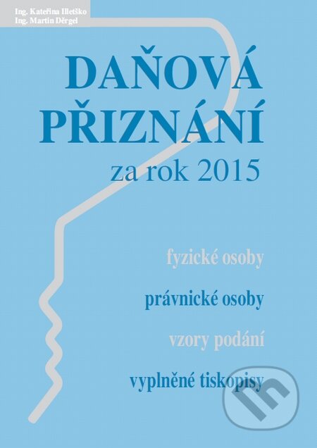 Daňová přiznání za rok 2015 - Kateřina Illetško, Martin Děrgel, Poradce s.r.o., 2016