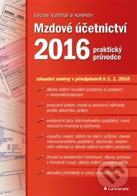 Mzdové účetnictví 2016 - Václav Vybíhal a kolektiv, Grada, 2016