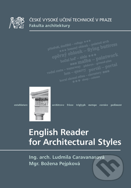 English Reader for Architectural Styles - Ludmila Caravanasová, Božena Pejpková, ČVUT, 2016