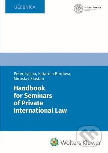 Handbook for Seminars of Private International Law - Peter Lysina, Katarína Burdová, Miroslav Slašťan, Wolters Kluwer, 2023